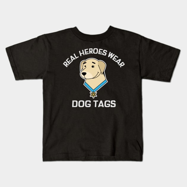 Real Heros Wear Dog Tags Kids T-Shirt by Sanworld